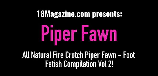  All Natural Fire Crotch Piper Fawn - Foot Fetish Compilation Vol 2!